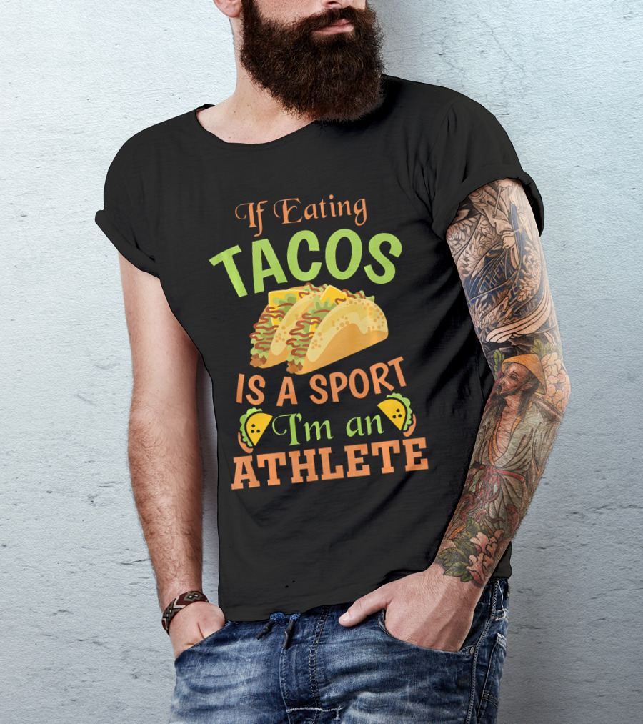 If Eating Tacos Is A Sport I'm An Athlete T-Shirt