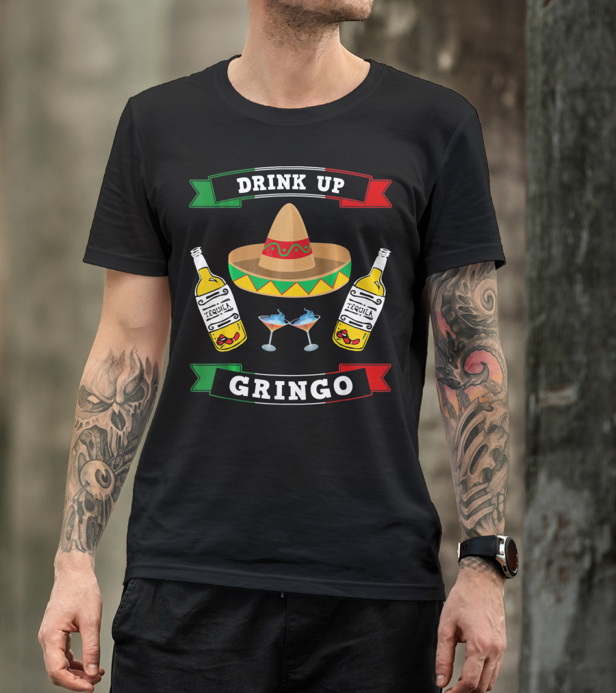 Drink Up Gringo Sombrero Tequila Cinco De Mayo T-Shirt