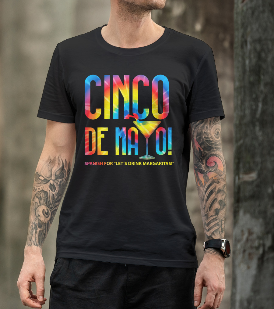 Cinco De Mayo Spanish For Let's Drink Margaritas Colorful Text With Margarita Glass T-Shirt