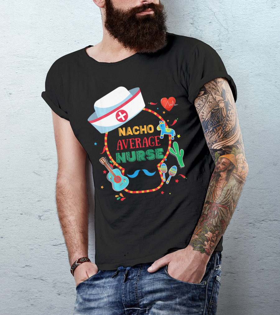 Nacho Average Nurse Cinco De Mayo T-Shirt