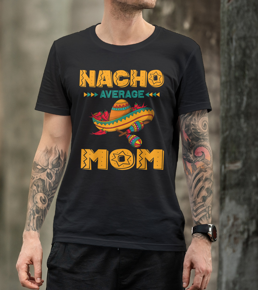Nacho Average Mom Sombrero Maracas Mexicana Fiesta T-Shirt