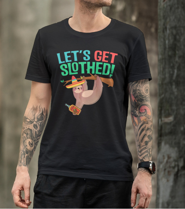 LET'S GET SLOTHED DRUNK CINCO DE MAYO SOMBRERO BOTTLE T-Shirt