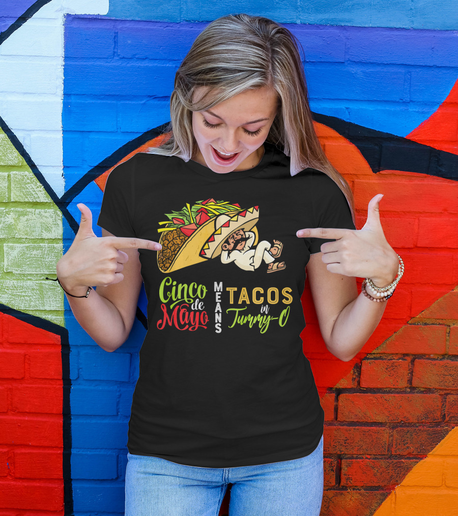 Cinco De Mayo Means Tacos In Tummy-O Fun With Taco And Sleeping Man T-Shirt