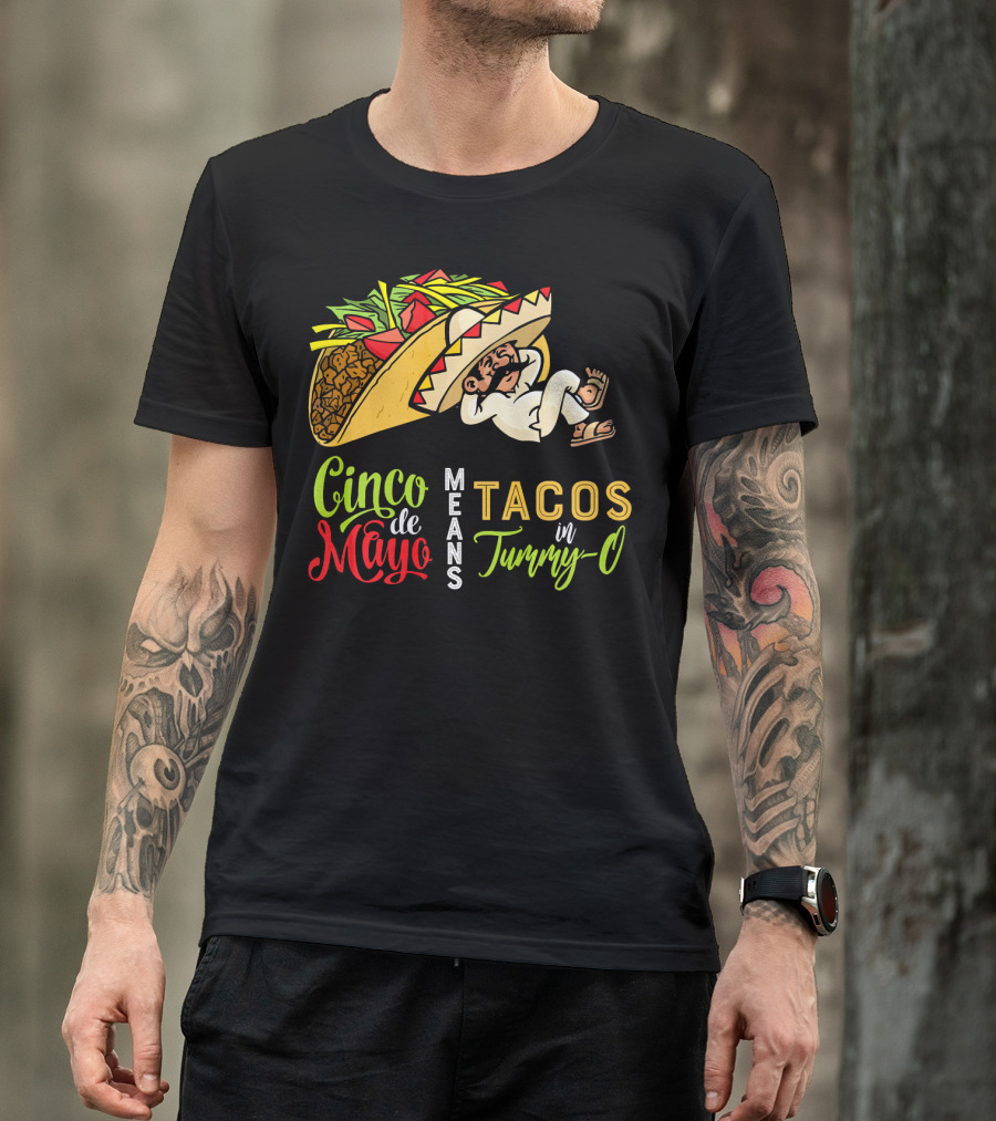 Cinco De Mayo Means Tacos In Tummy-O Fun With Taco And Sleeping Man T-Shirt