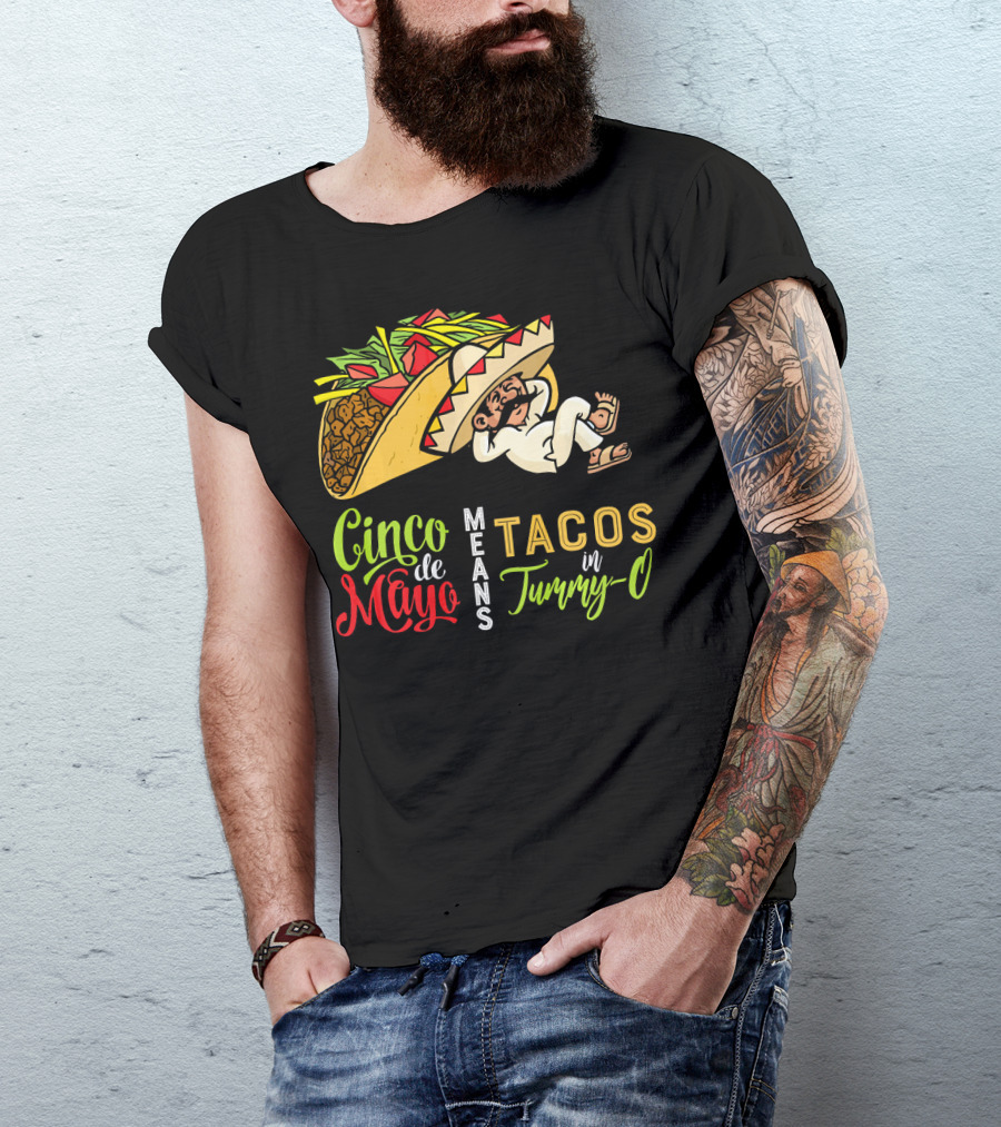 Cinco De Mayo Means Tacos In Tummy-O Fun With Taco And Sleeping Man T-Shirt