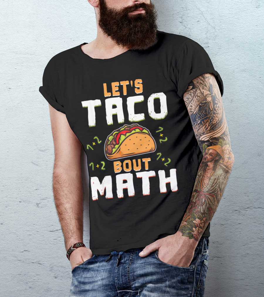 Let's Taco Bout Math Teacher Educator 1+2 7+2 T-Shirt