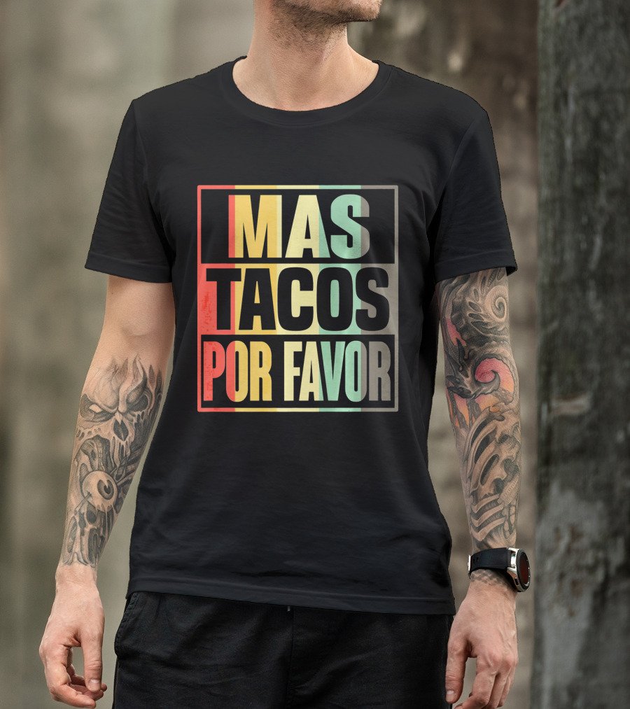 Mas Tacos Por Favor More Tacos Ple Vibrant Text T-Shirt