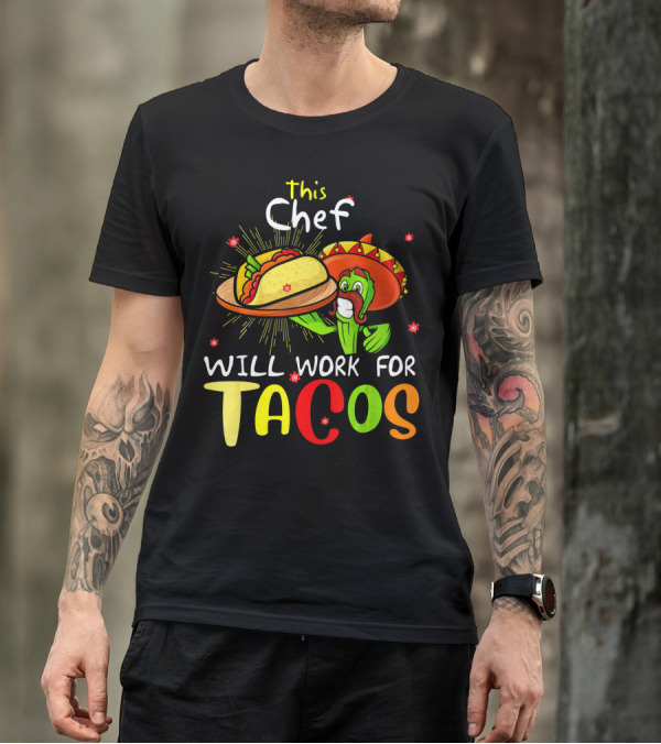 This Chef Will Work For Tacos Sombrero Fiesta Cinco De T-Shirt