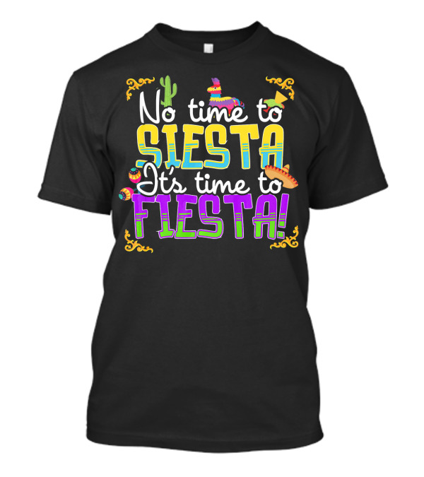 No Time To Siesta It's Time To Fiesta Cactus Sombrero Piñata T-Shirt