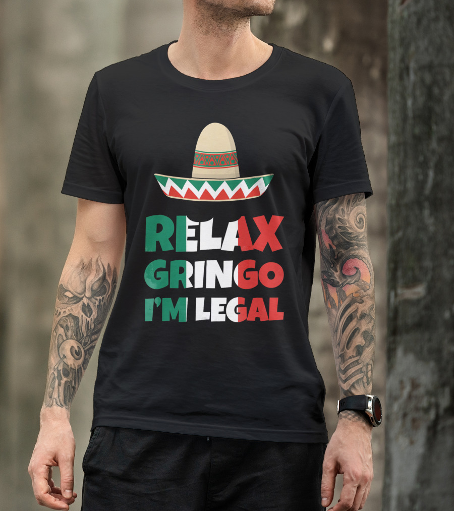 Relax Gringo I'm Legal Sombrero Mexican Flag Colors T-Shirt