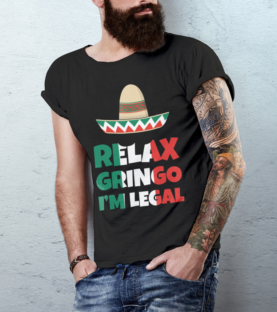 Relax Gringo I'm Legal Sombrero Mexican Flag Colors T-Shirt