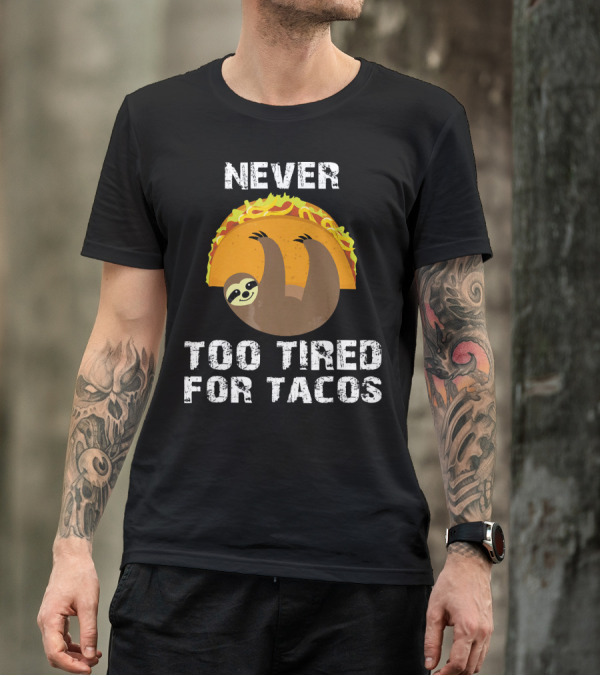 Never Too Tired For Tacos Sloth Cinco De Mayo T-Shirt