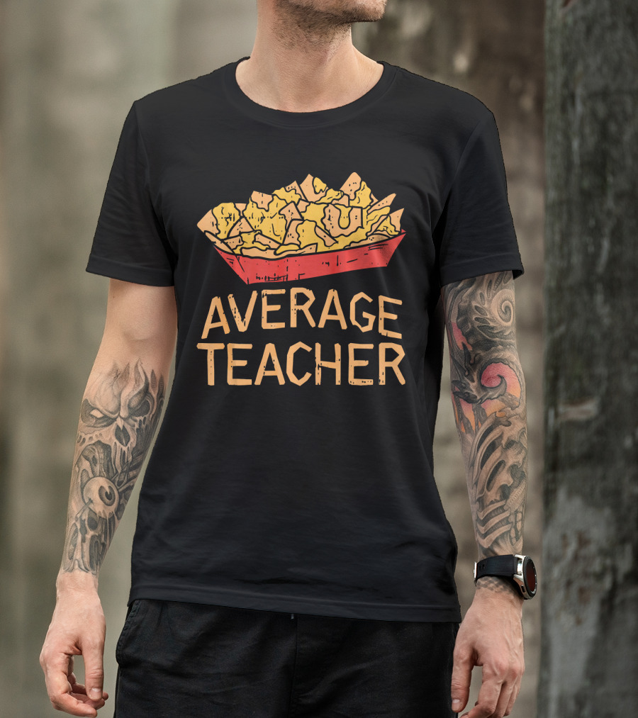 Nacho Average Teacher Cinco De Mayo Mexi Average Teacher Nachos T-Shirt