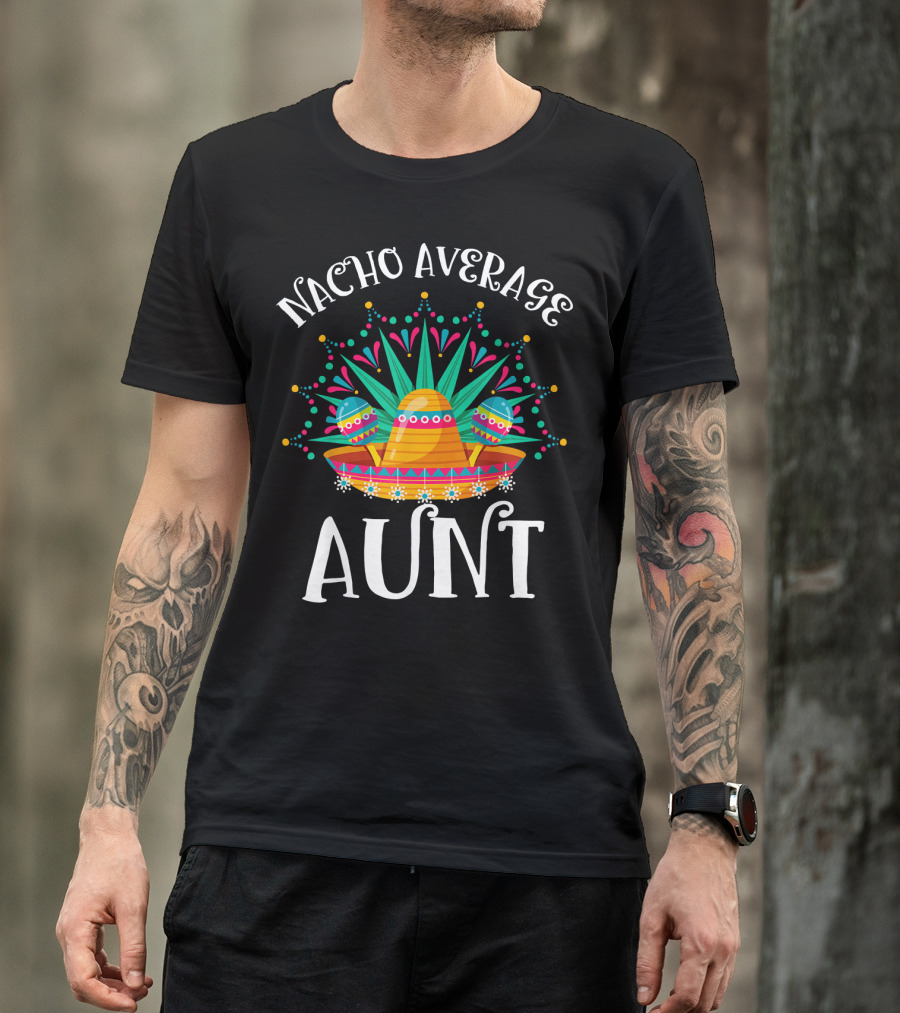 Nacho Average Aunt Sombrero Fiesta Vibes T-Shirt