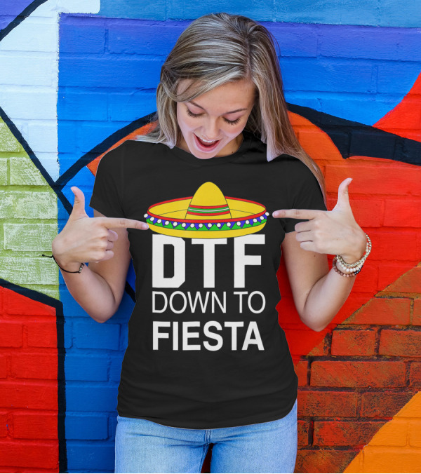 DTF Down To Fiesta Sombrero Cinco T-Shirt