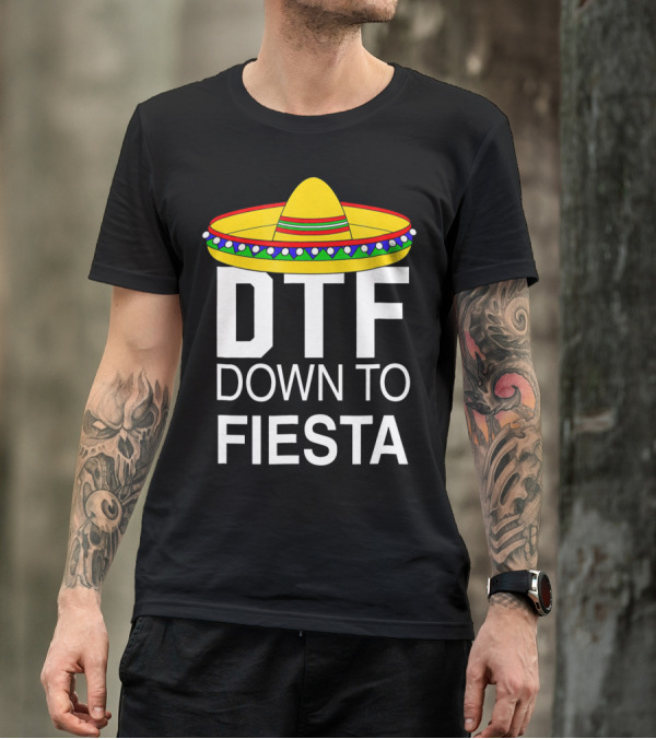 DTF Down To Fiesta Sombrero Cinco T-Shirt