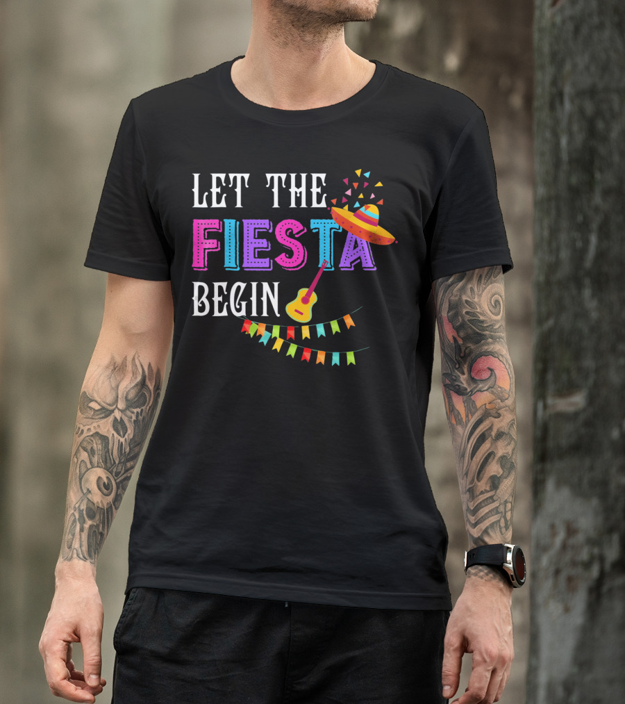 Let The Fiesta Begin Funny Fiesta Mexican Party Cinco T-Shirt