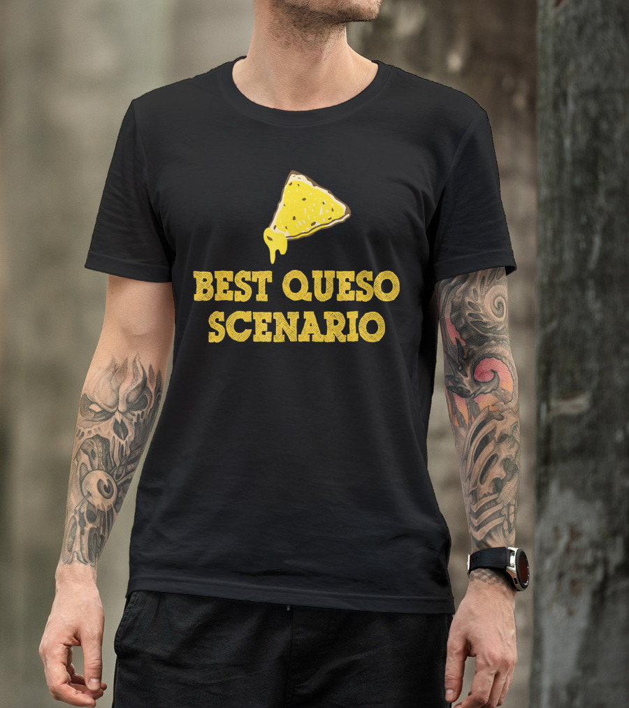 Funny Best Queso Scenario Taco Tuesday Nacho Cheese Humor T-Shirt