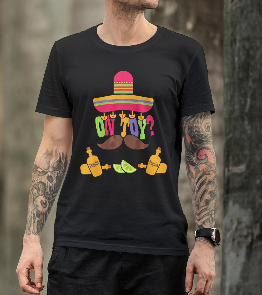 Cinco De Mayo Sombrero Mustache Tequila Lemons ON TOY? T-Shirt