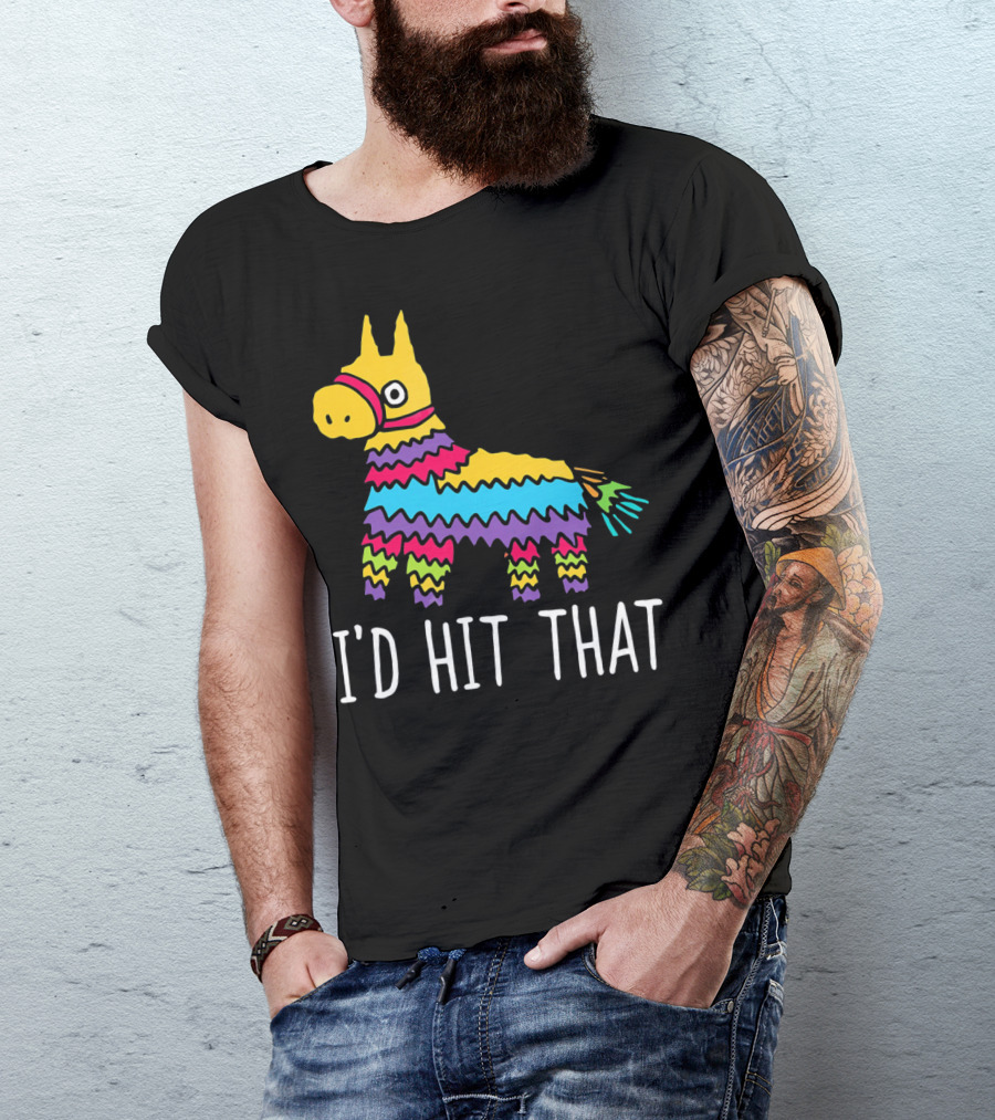 I'd Hit That Funny Pinata For Cinco T-Shirt