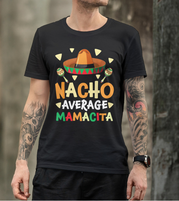 Nacho Average Mamacita Sombrero Maracas Fiesta T-Shirt