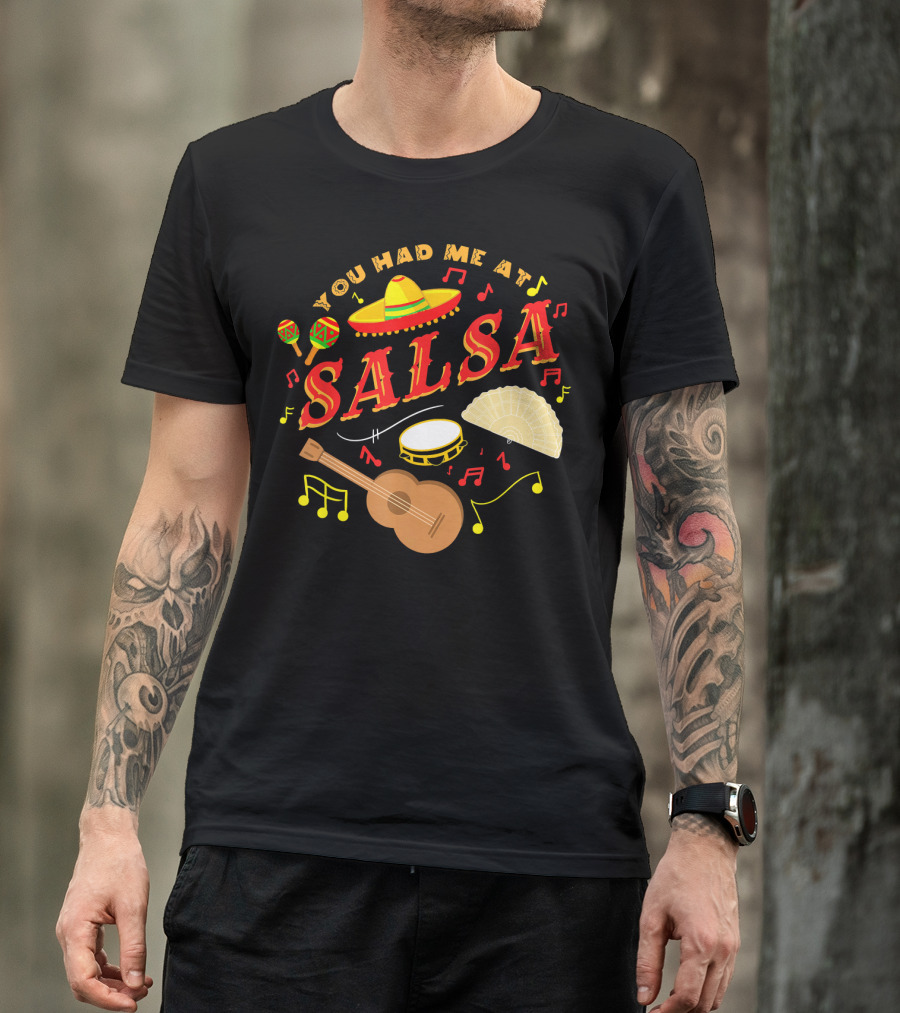 You Had Me At Salsa Cinco De Mayo Sombrero Maracas Guitar Fan Music Notes T-Shirt