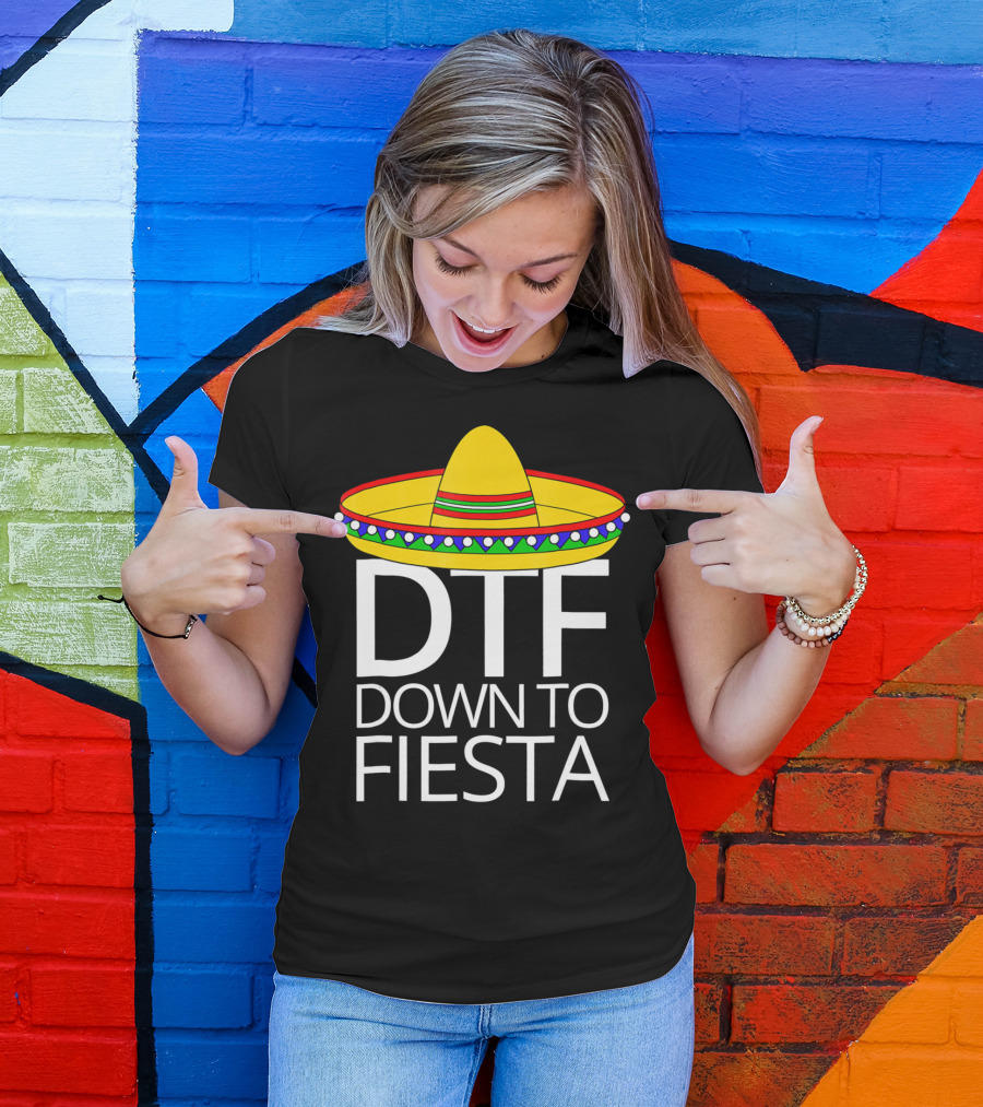 Down To Fiesta DTF Cinco De Mayo Sombrero T-Shirt