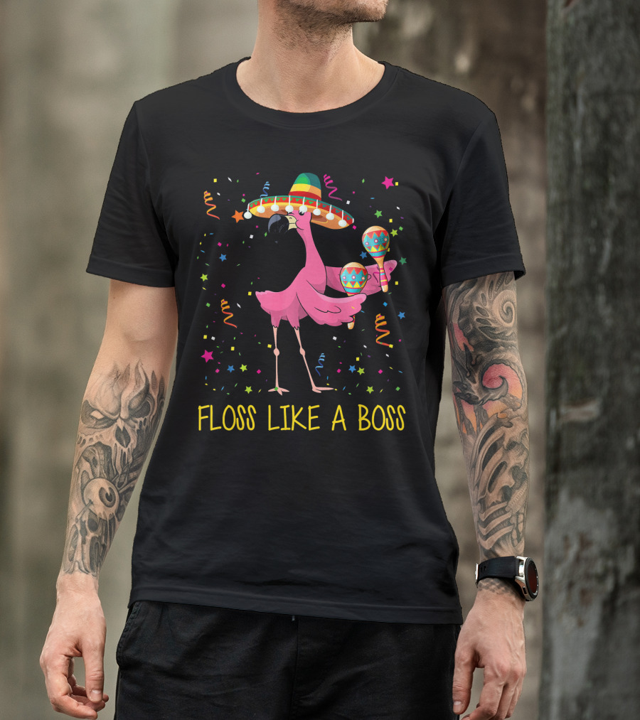 Floss Like A Boss Flamingo With Sombrero And Maracas T-Shirt