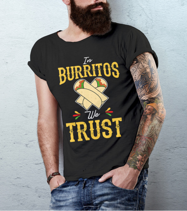 In Burritos We Trust Funny Cinco De Mayo Party Mexi T-Shirt