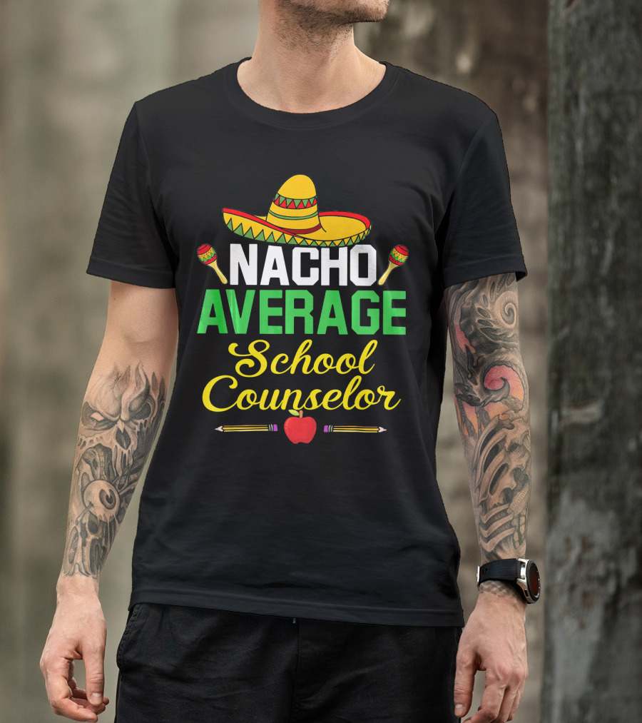 Nacho Average School Counselor Sombrero Maracas Apple Pencils T-Shirt