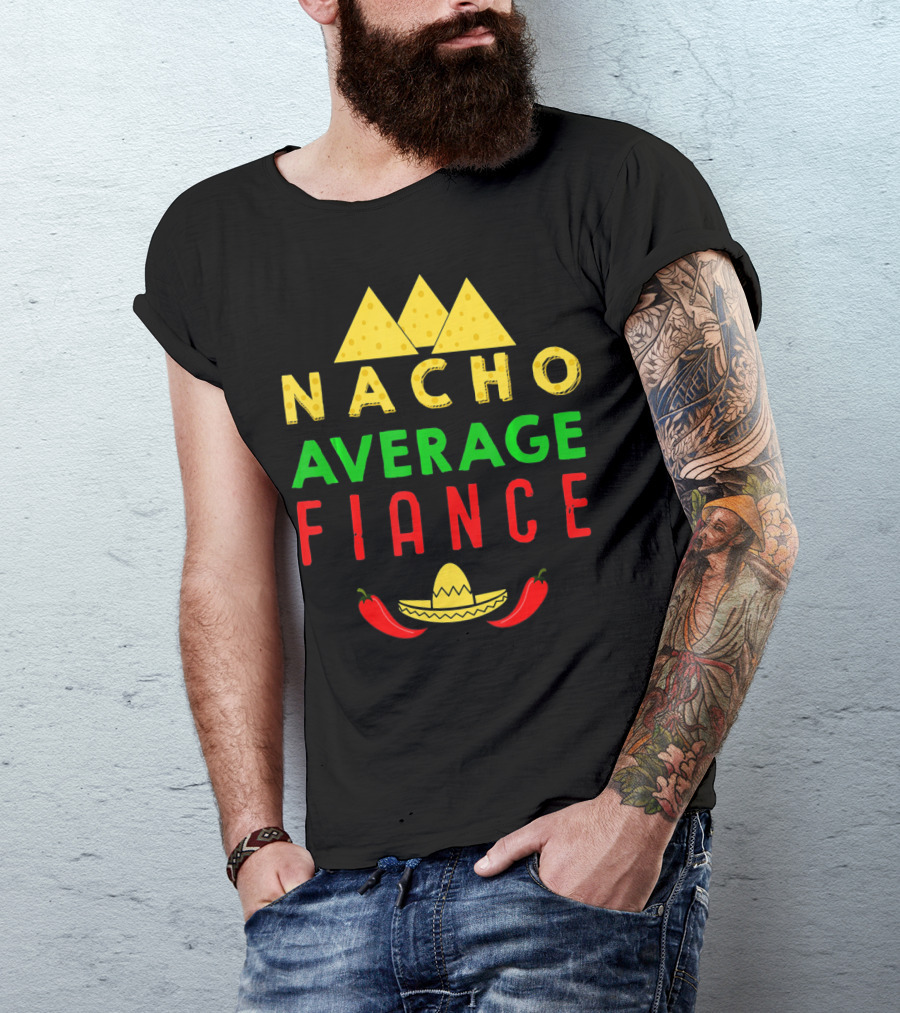 Nacho Average Fiance Sombrero Pepper Cheese Triangle T-Shirt
