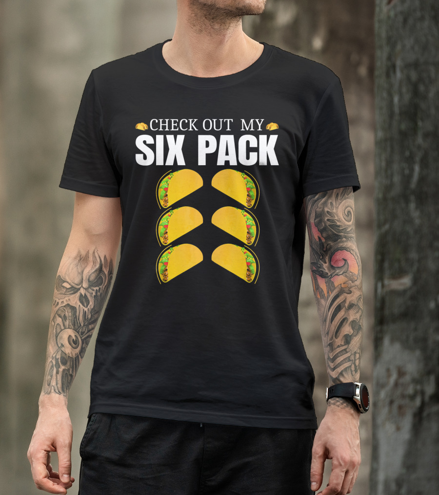 Check Out My Six Pack Tacos Cinco De Mayo T-Shirt