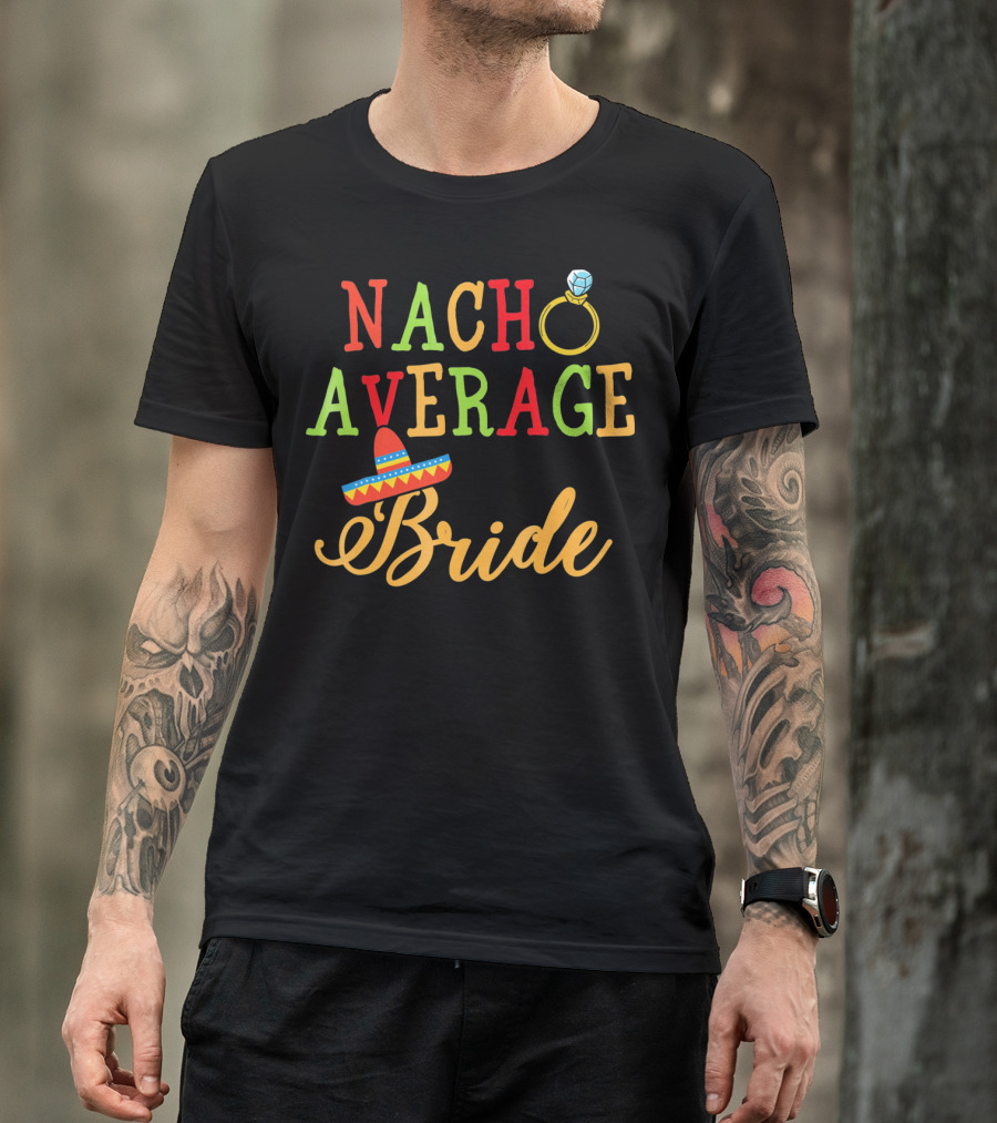 Nacho Average Bride Sombrero Ring Fiesta T-Shirt