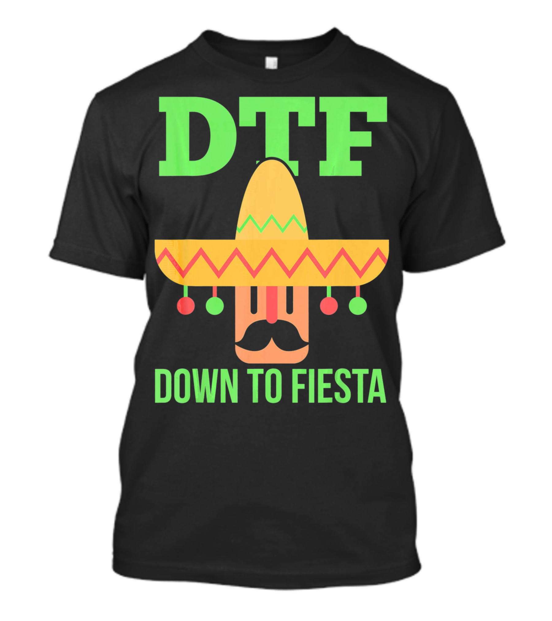 DTF Sombrero Down To Fiesta Cinco De Mayo T-Shirt