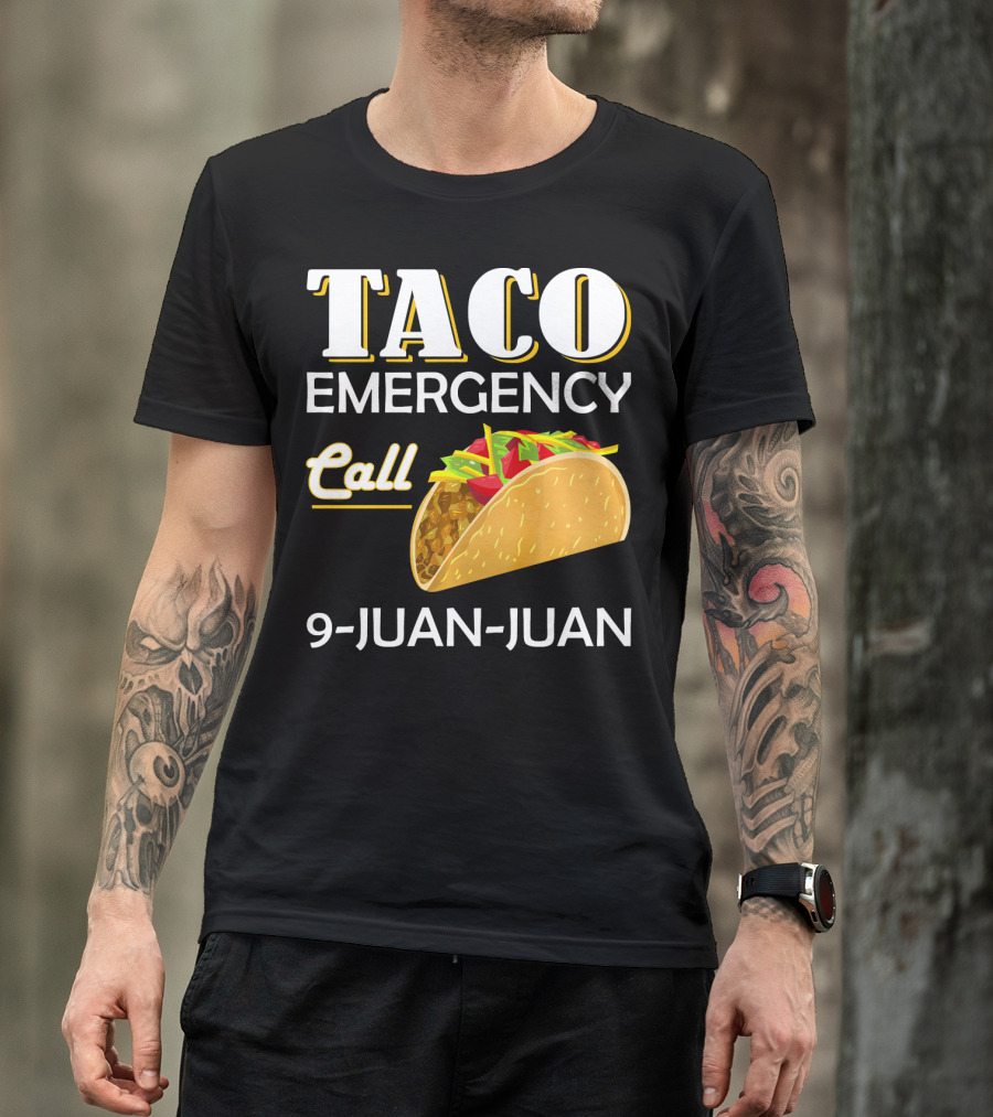 Taco Emergency Call 9-Juan-Juan T-Shirt