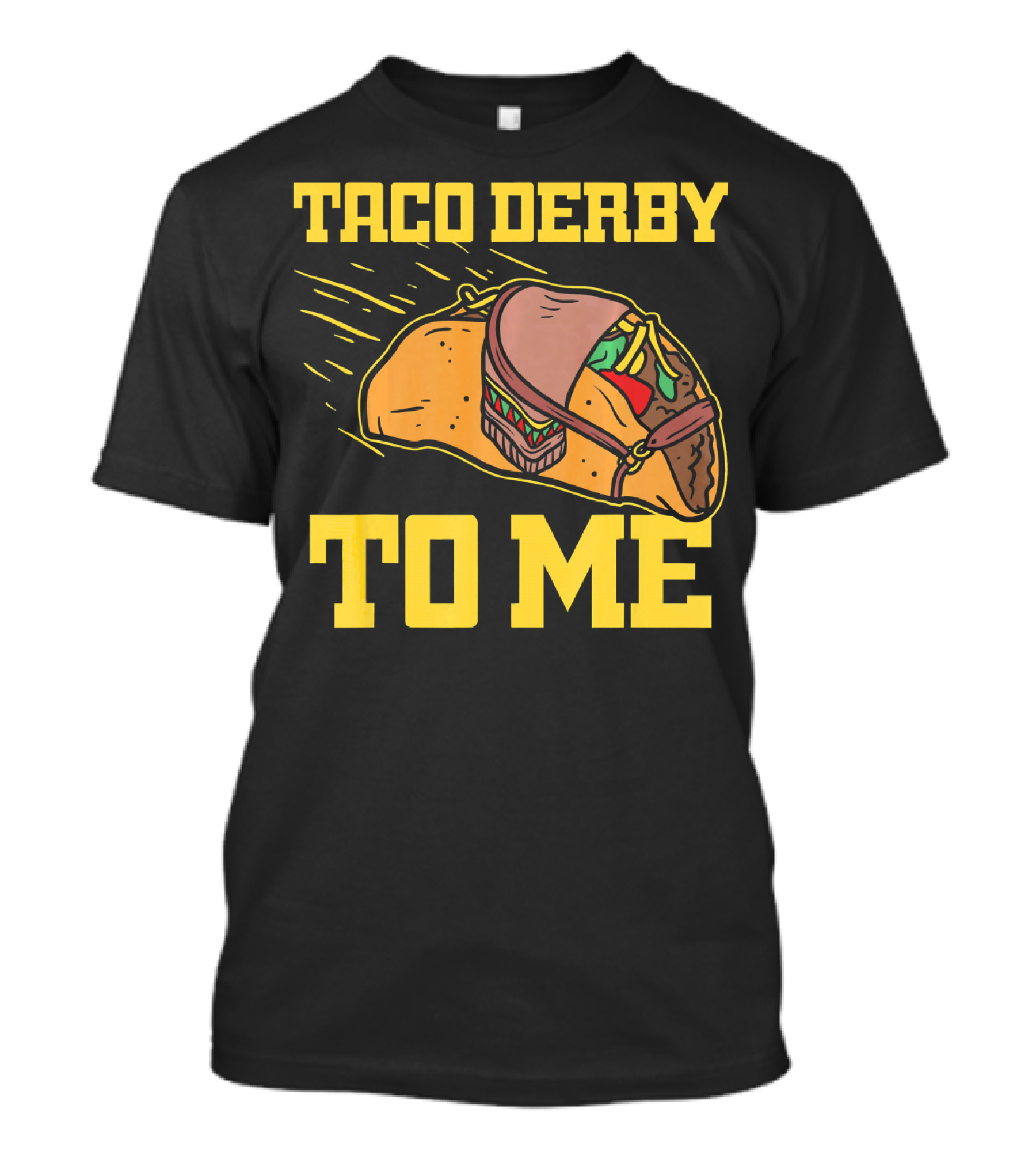 Taco Derby To Me Cinco De Mayo T-Shirt