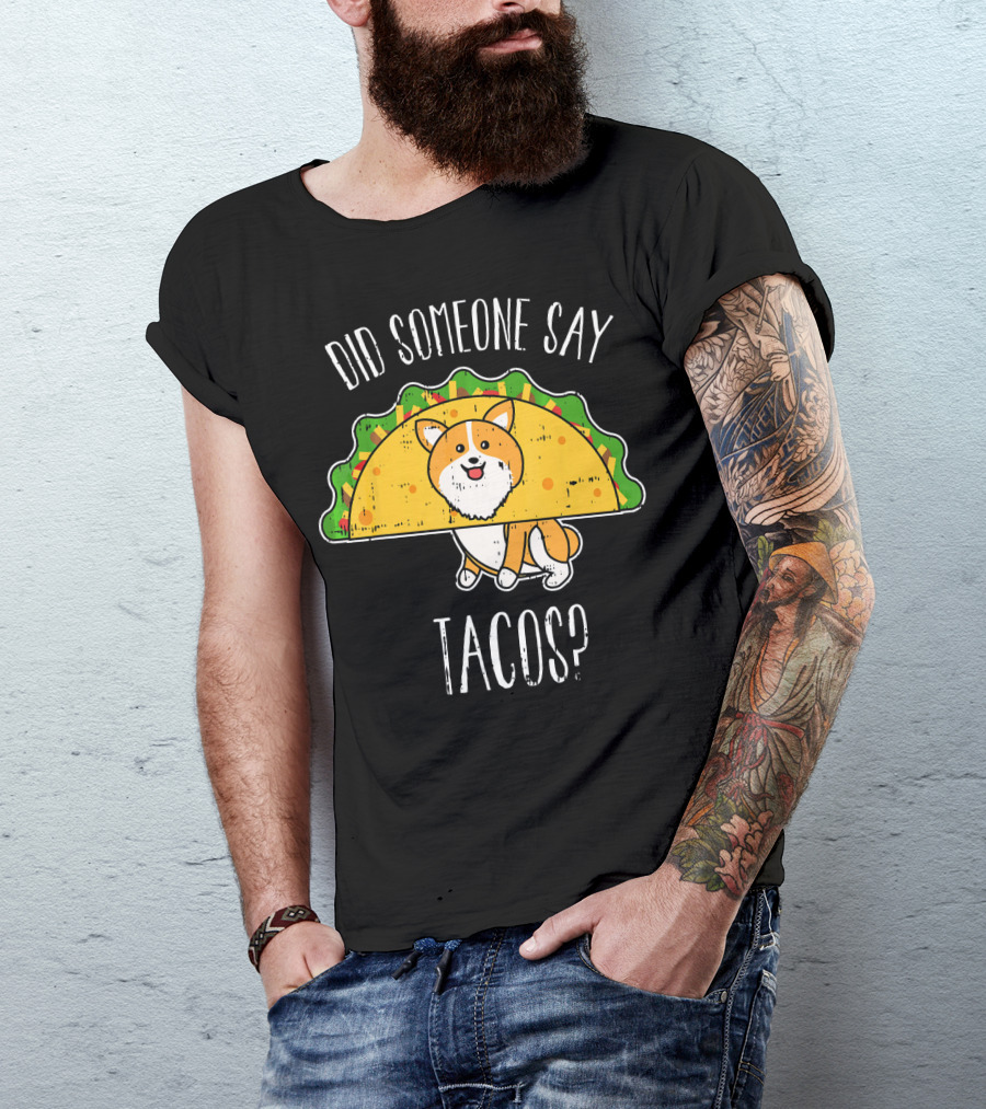 Did Someone Say Tacos Corgi Cinco De Mayo? T-Shirt