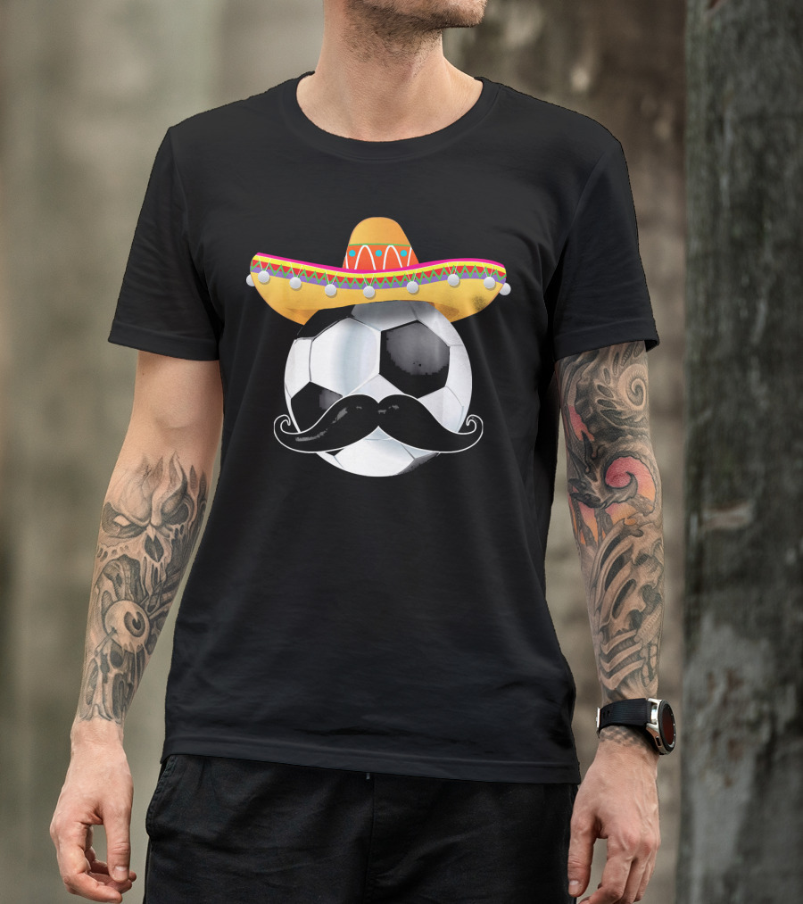 Funny Soccer Ball Sombrero Mustache Mexican Sport T-Shirt