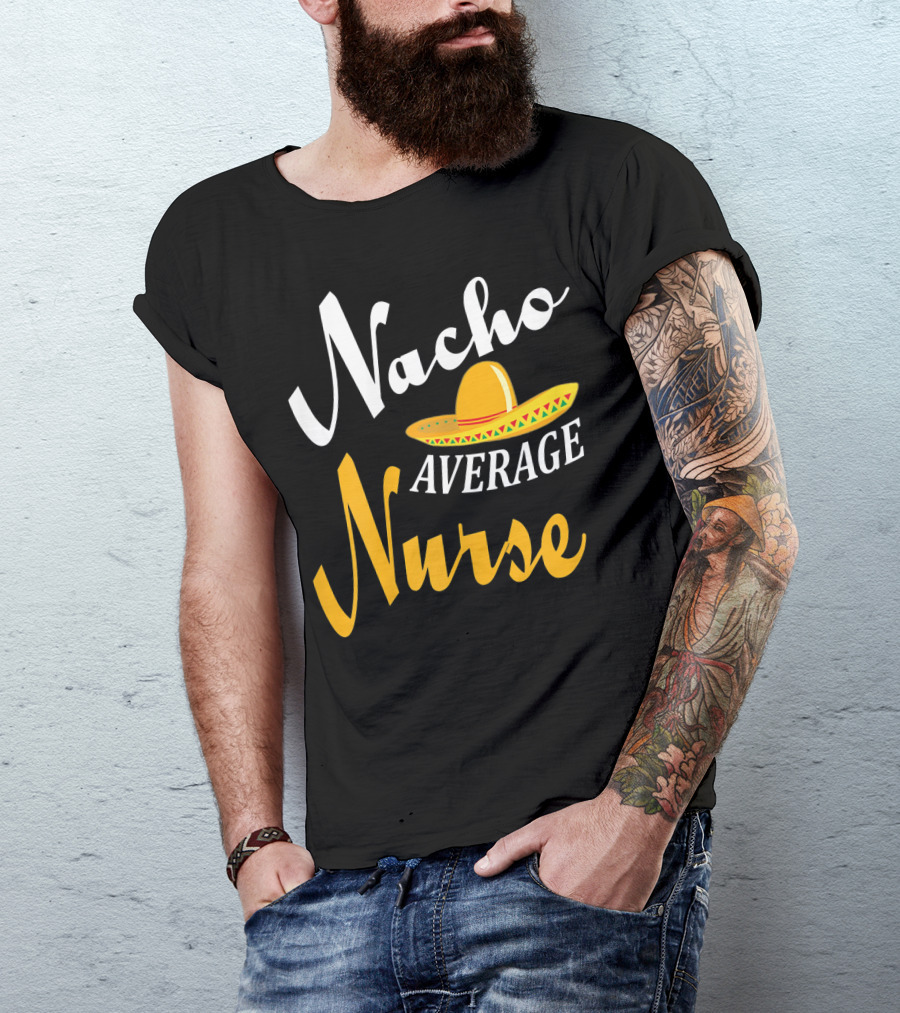 Nacho Average Nurse Sombrero Cinco T-Shirt