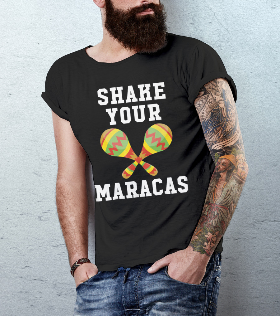 Shake Your Maracas Cinco De Mayo T-Shirt