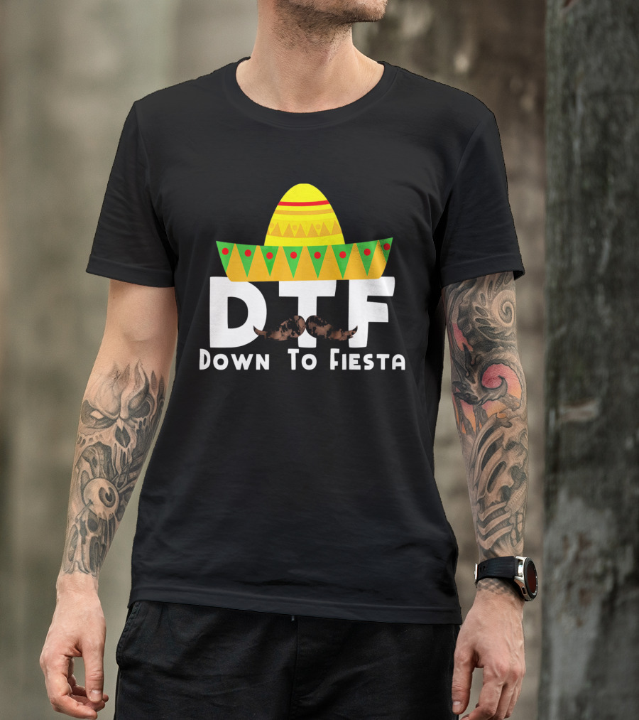 DTF Sombrero Mustache Down To Fiesta Cinco De Mayo T-Shirt