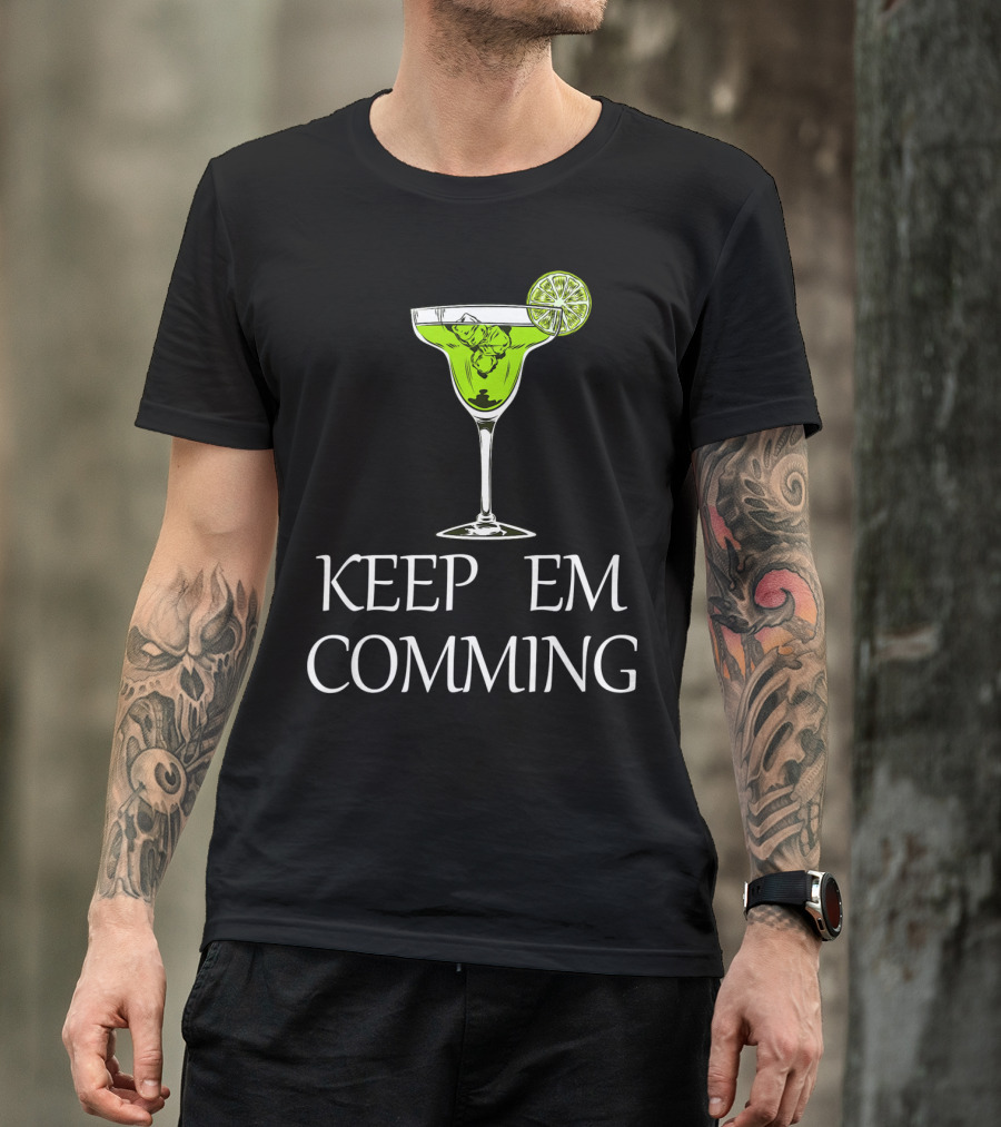 Keep Em Coming Margarita Glass Lime T-Shirt
