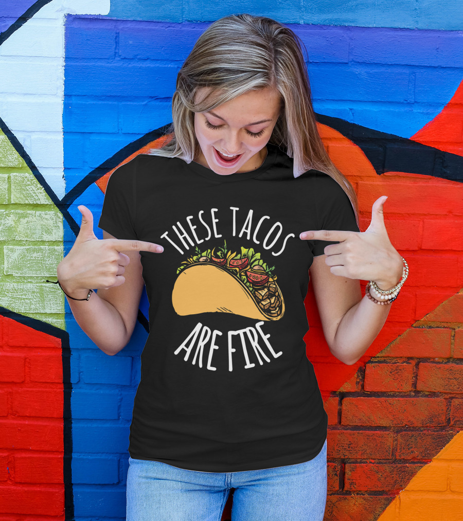 THESE TACOS ARE FIRE Cinco De Mayo Celebration Taco T-Shirt