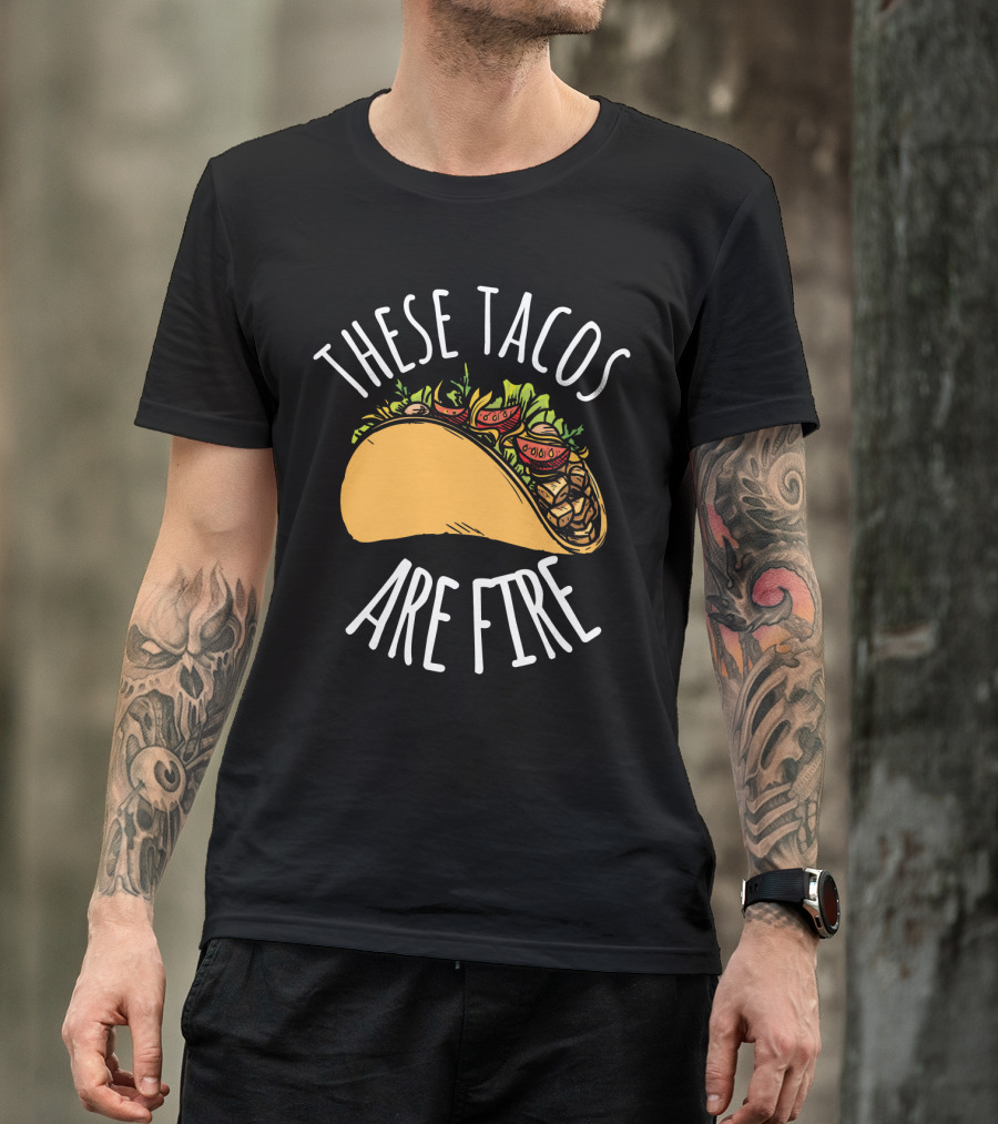 THESE TACOS ARE FIRE Cinco De Mayo Celebration Taco T-Shirt