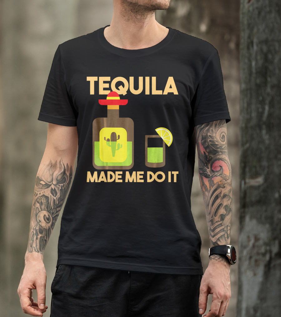 Tequila Made Me Do It Fiesta Cinco De With Cactus Bottle And Lime Drink T-Shirt