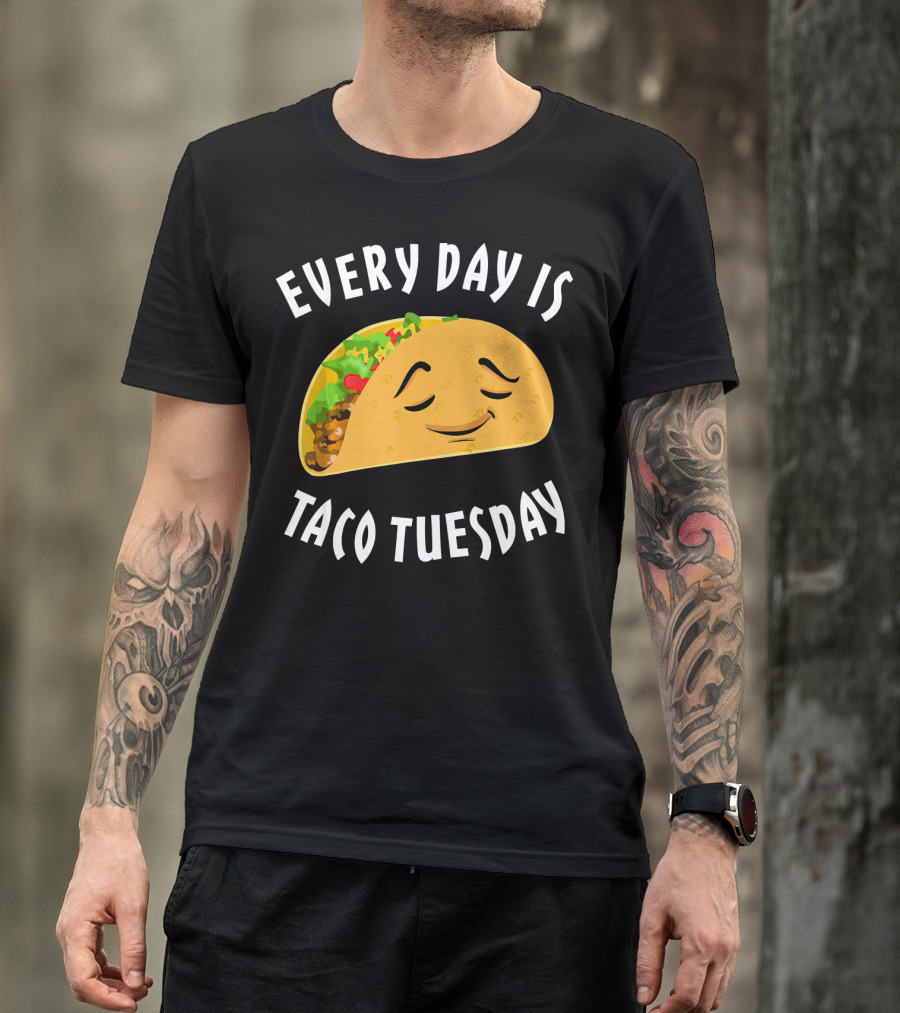 Every Day Is Taco Tuesday Taco With Happy Face T-Shirt