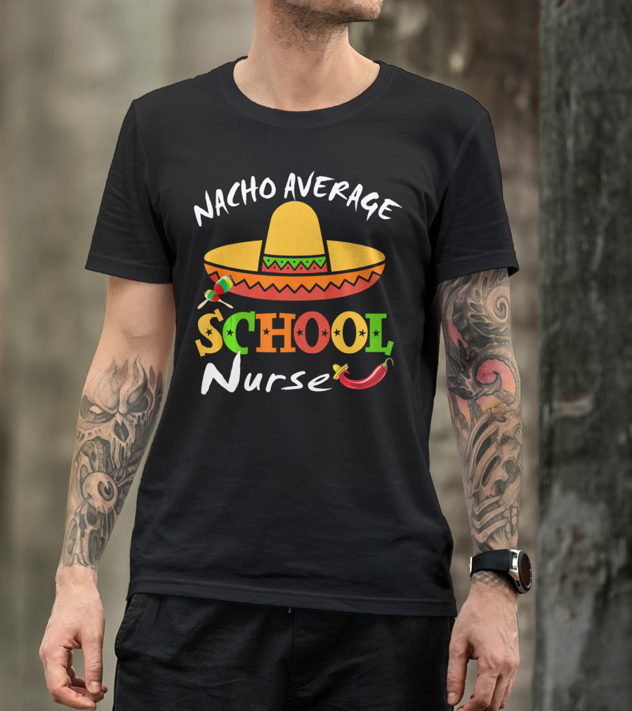 Nacho Average School Nurse Sombrero Chili Peppers Cinco Mexican T-Shirt