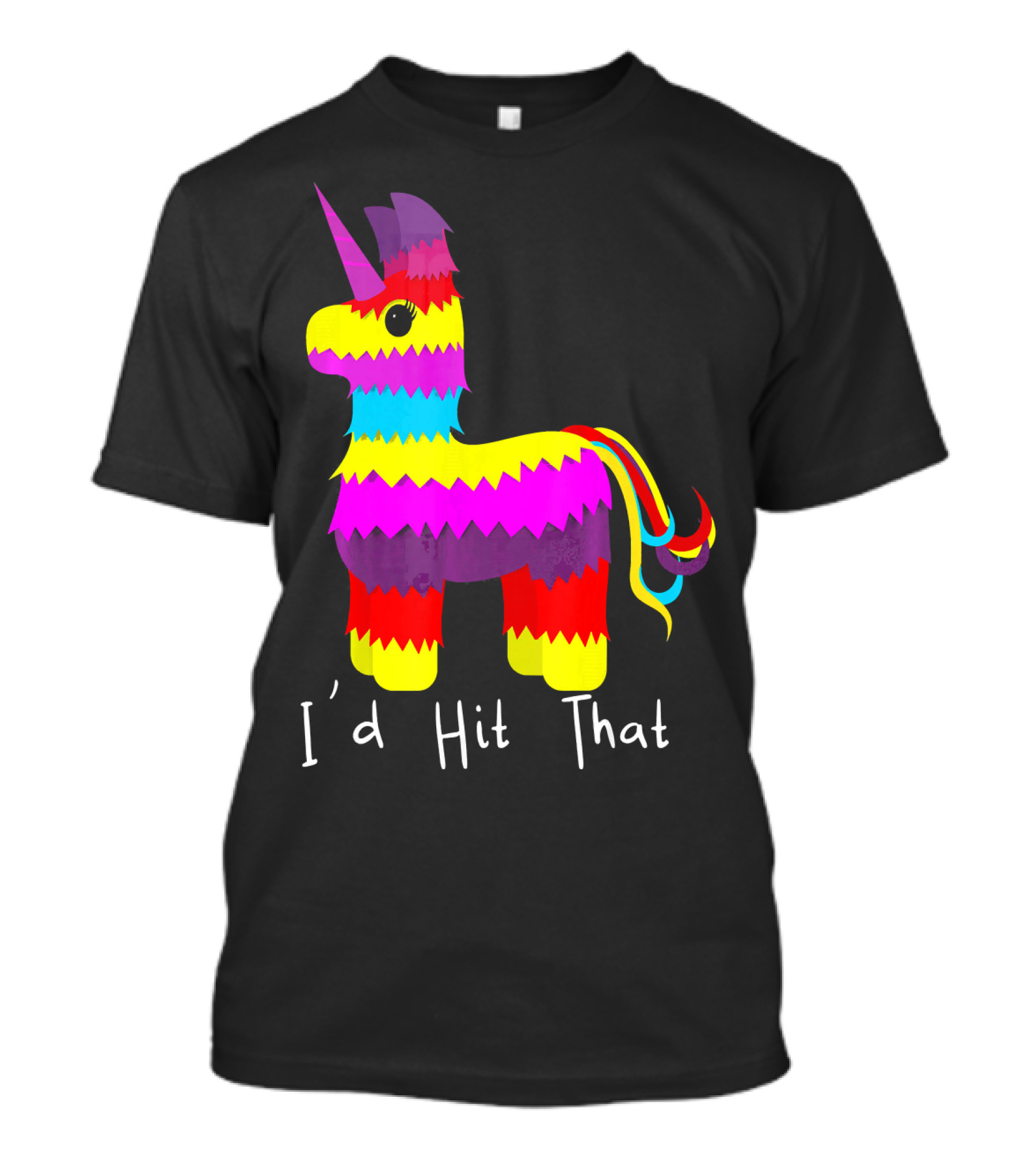 I'd Hit That Unicorn Pinata Cinco Party Fun T-Shirt