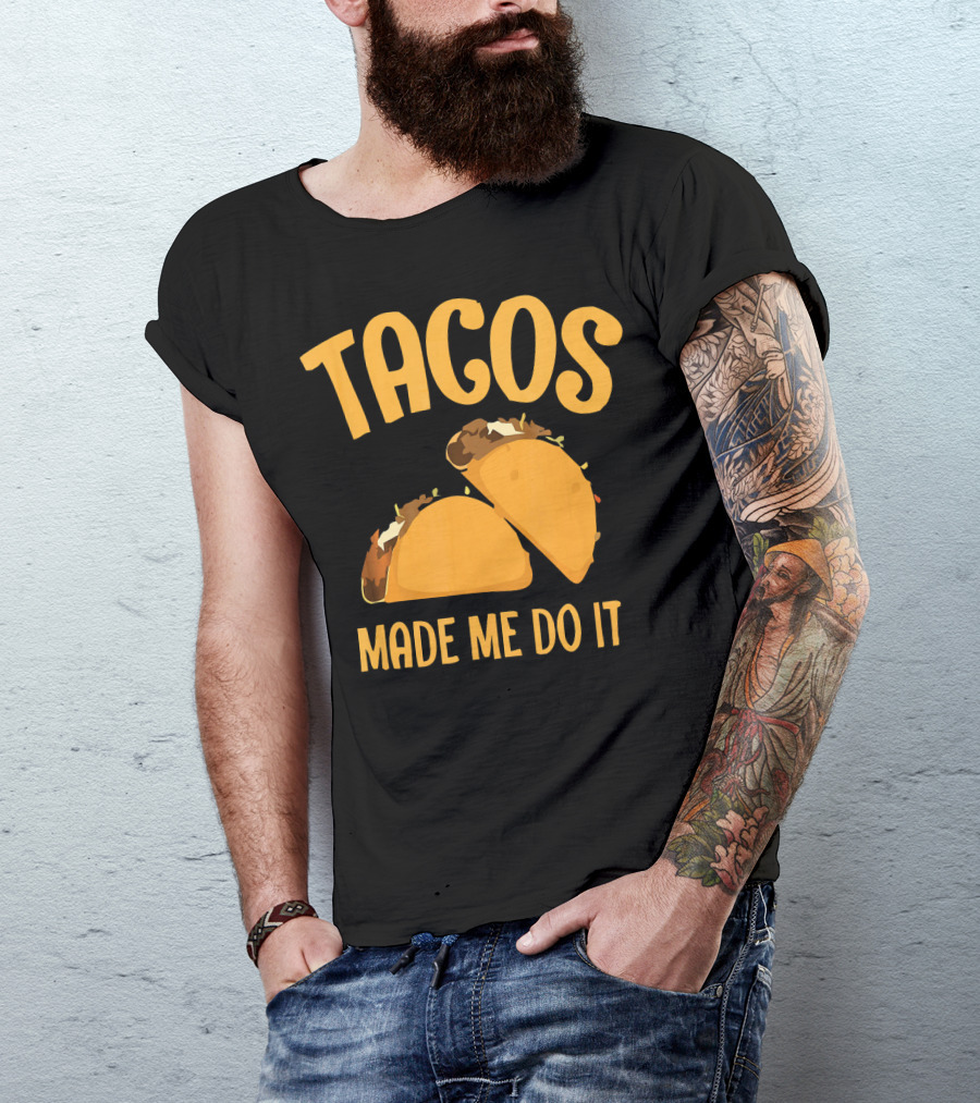 Tacos Made Me Do It Funny Cinco De Mayo T-Shirt