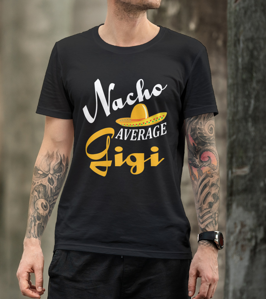 Nacho Average Gigi Cinco Sombrero Fiesta T-Shirt